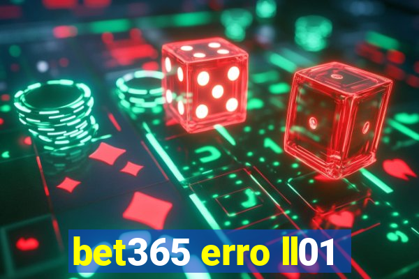 bet365 erro ll01